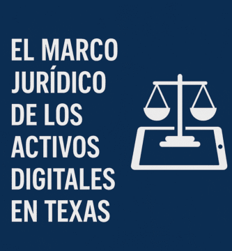 El Marco Jurídico de los Activos Digitales en Texas